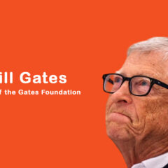 Bill Gates - Co-chair - Gates Foundation